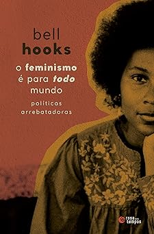 O feminismo e para todo mundo Politicas a hooks, bell